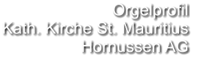 Orgelprofil  Kath. Kirche St. Mauritius Hornussen AG