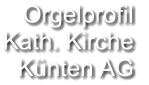 Orgelprofil  Kath. Kirche Künten AG