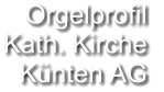 Orgelprofil  Kath. Kirche Künten AG