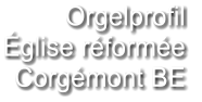 Orgelprofil  Église réformée Corgémont BE