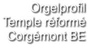 Orgelprofil  Temple réformé Corgémont BE