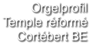 Orgelprofil  Temple réformé Cortébert BE