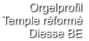 Orgelprofil  Temple réformé Diesse BE