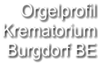 Orgelprofil  Krematorium Burgdorf BE