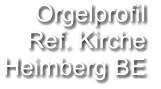 Orgelprofil  Ref. Kirche Heimberg BE