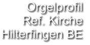 Orgelprofil  Ref. Kirche Hilterfingen BE