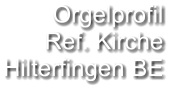 Orgelprofil  Ref. Kirche Hilterfingen BE