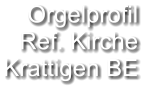 Orgelprofil  Ref. Kirche Krattigen BE