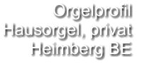 Orgelprofil  Hausorgel, privat Heimberg BE