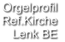 Orgelprofil  Ref.Kirche Lenk BE