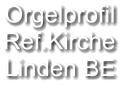 Orgelprofil  Ref.Kirche Linden BE