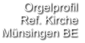 Orgelprofil  Ref. Kirche Münsingen BE