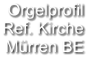 Orgelprofil  Ref. Kirche Mürren BE