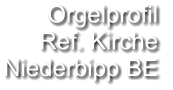 Orgelprofil  Ref. Kirche Niederbipp BE