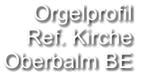 Orgelprofil  Ref. Kirche Oberbalm BE