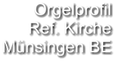 Orgelprofil  Ref. Kirche Münsingen BE