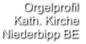 Orgelprofil  Kath. Kirche Niederbipp BE