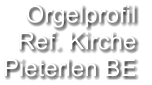 Orgelprofil  Ref. Kirche Pieterlen BE