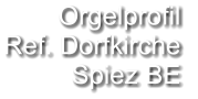 Orgelprofil  Ref. Dorfkirche Spiez BE