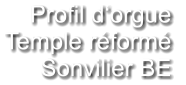 Profil d‘orgue  Temple réformé Sonvilier BE