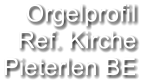 Orgelprofil  Ref. Kirche Pieterlen BE