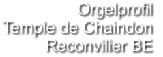 Orgelprofil  Temple de Chaindon  Reconvilier BE
