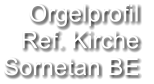Orgelprofil  Ref. Kirche Sornetan BE
