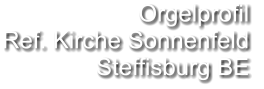 Orgelprofil  Ref. Kirche Sonnenfeld Steffisburg BE