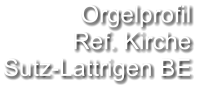 Orgelprofil  Ref. Kirche Sutz-Lattrigen BE