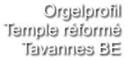 Orgelprofil  Temple réformé Tavannes BE