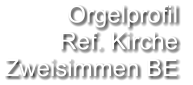 Orgelprofil  Ref. Kirche  Zweisimmen BE