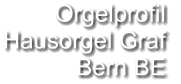 Orgelprofil  Hausorgel Graf Bern BE