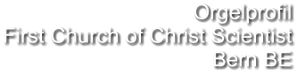 Orgelprofil  First Church of Christ Scientist Bern BE