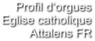 Profil d‘orgues Eglise catholique Attalens FR