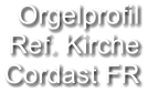 Orgelprofil Ref. Kirche Cordast FR