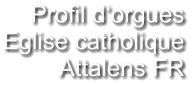 Profil d‘orgues Eglise catholique Attalens FR