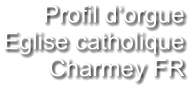 Profil d‘orgue Eglise catholique Charmey FR