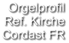 Orgelprofil Ref. Kirche Cordast FR