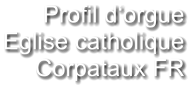 Profil d‘orgue Eglise catholique Corpataux FR