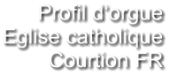 Profil d‘orgue Eglise catholique Courtion FR