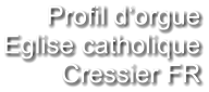 Profil d‘orgue Eglise catholique Cressier FR