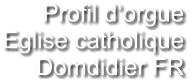 Profil d‘orgue Eglise catholique Domdidier FR