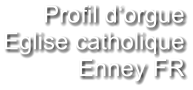 Profil d‘orgue Eglise catholique Enney FR