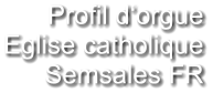Profil d‘orgue Eglise catholique Semsales FR
