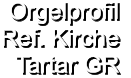 Orgelprofil  Ref. Kirche Tartar GR