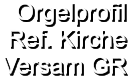 Orgelprofil  Ref. Kirche Versam GR