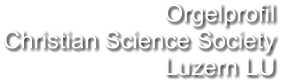 Orgelprofil  Christian Science Society  Luzern LU