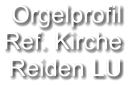 Orgelprofil  Ref. Kirche Reiden LU