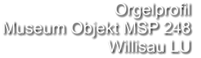 Orgelprofil  Museum Objekt MSP 248 Willisau LU