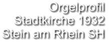 Orgelprofil  Stadtkirche 1932  Stein am Rhein SH